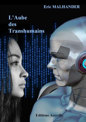 L' Aube des Transhumains - Éric MALHANDER