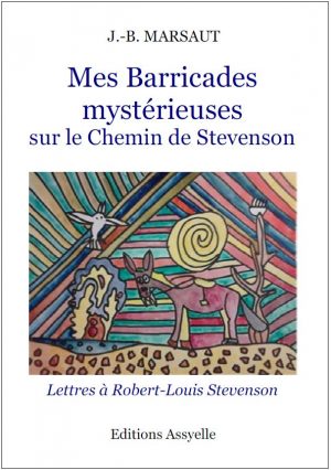 Mes Barricades mystérieuses Sur le Chemin de Stevenson - J.-B. MARSAUT