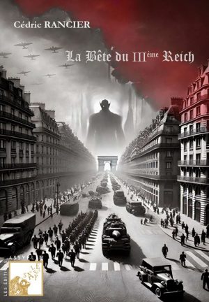 La Bête du IIIème Reich - Cédric RANCIER
