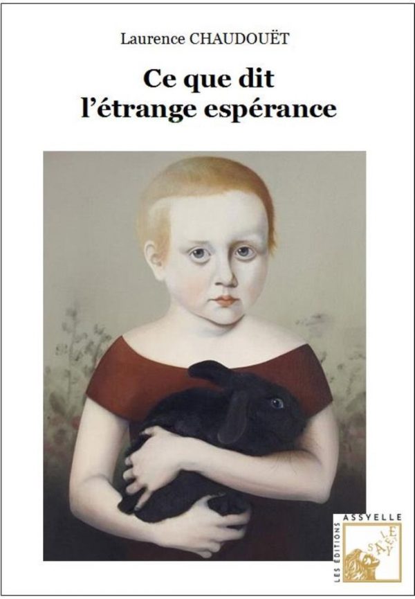 Ce que dit l'étrange espérance - Laurence CHAUDOUET