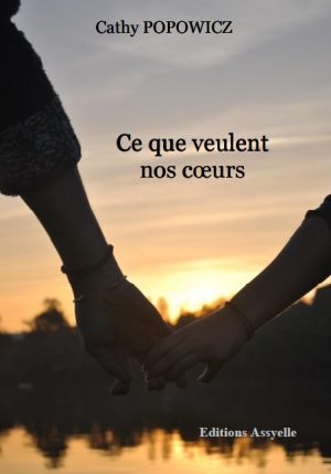 Ce que veulent nos cœurs - Cathy POPOWICZ