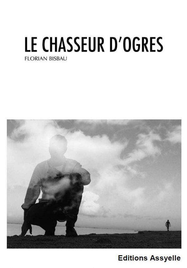 Le Chasseur d'ogres - Florian BISBAU