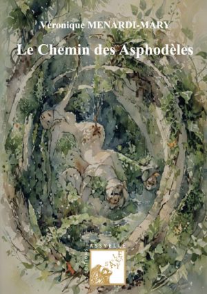 Le Chemin des Asphodèles - Véronique MENARDI-MARY