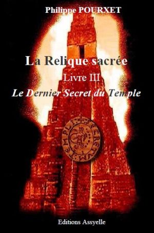 La Relique sacrée Livre III, Le Dernier Secret du Temple - Philippe POURXET