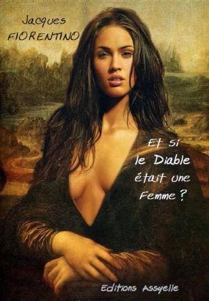 Et si le Diable était une Femme ? - Jacques FIORENTINO