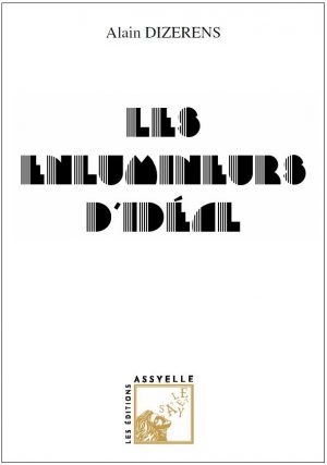 Les Enlumineurs d'idéal - Alain DIZERENS