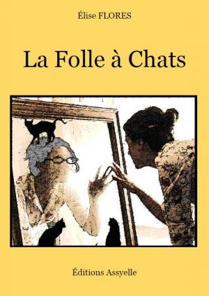 La Folle à Chats - Élise FLORES