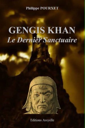 Gengis Khan, Le Dernier Sanctuaire - Philippe POURXET