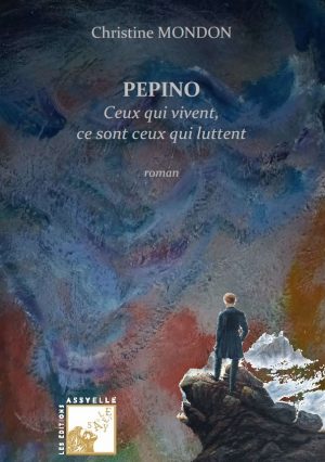 PEPINO, Ceux qui vivent, ce sont ceux qui luttent - Christine MONDON
