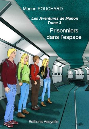 Les Aventures de Manon Tome 3 : Prisonniers dans l'espace - Manon Pouchard