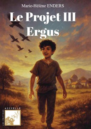 Le Projet III Ergus - Marie-Hélène ENDERS