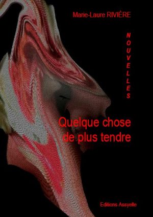 Quelque chose de plus tendre - Marie-Laure RIVIÈRE