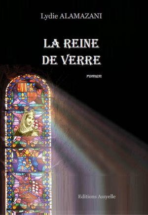 La Reine de verre - Lydie ALAMAZANI