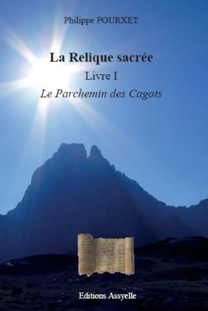 La Relique sacrée Livre I, Le Parchemin des Cagots - Philippe POURXET