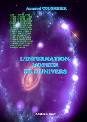 L'Information, Moteur de l'Univers - Arnaud COLOMBIER