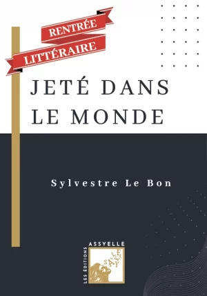 Couverture du livre "Jeté dans le monde" de Sylvestre le Bon