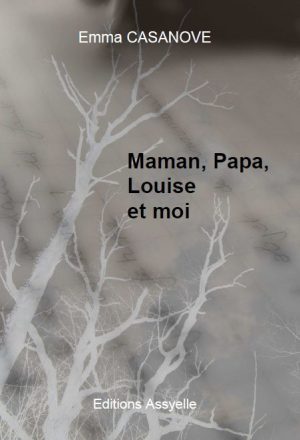 Maman, Papa, Louise et moi - Emma Casanove