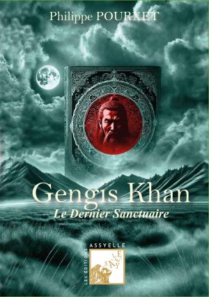 Gengis Khan. Le Dernier Sanctuaire - Philippe Pourxet