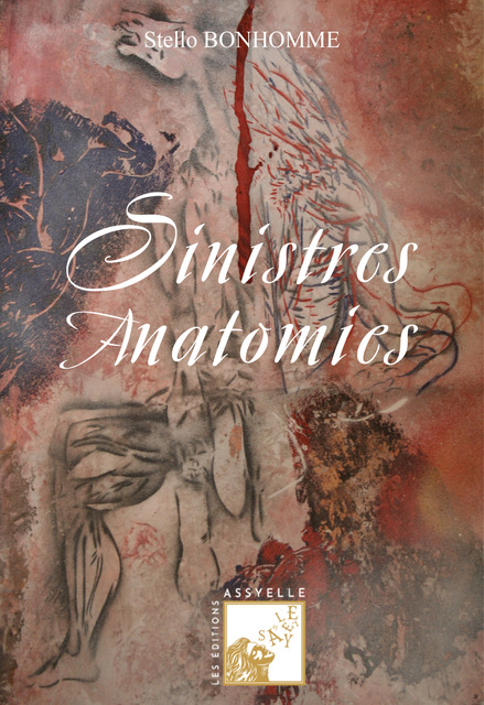 Sinistres Anatomies - Stello BONHOMME