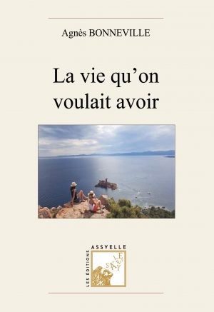 La Vie qu'on voulait avoir - Agnés BONNEVILLE