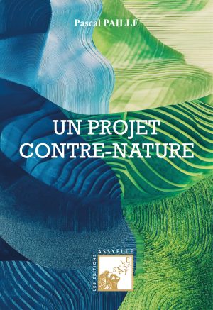 Un Projet Contre-Nature - Pascal PAILLÉ