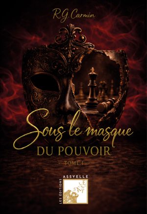 Sous le masque du pouvoir, tome 1 - RG. Carmin