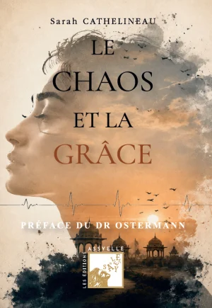 Le chaos et la grâce - Sarah CATHELINEAU