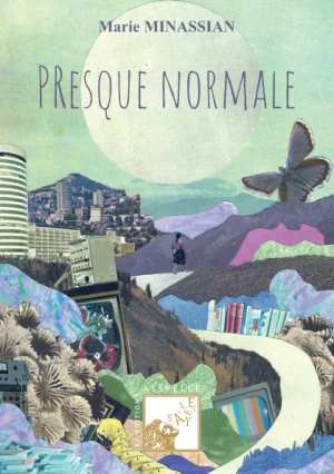 PRESQUE NORMALE - Marie Minassian