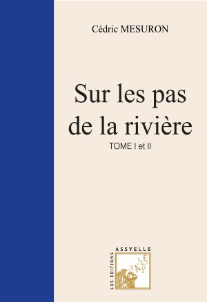 Sur les pas de la rivière - Tome 1 & 2 - Cédric Mesuron